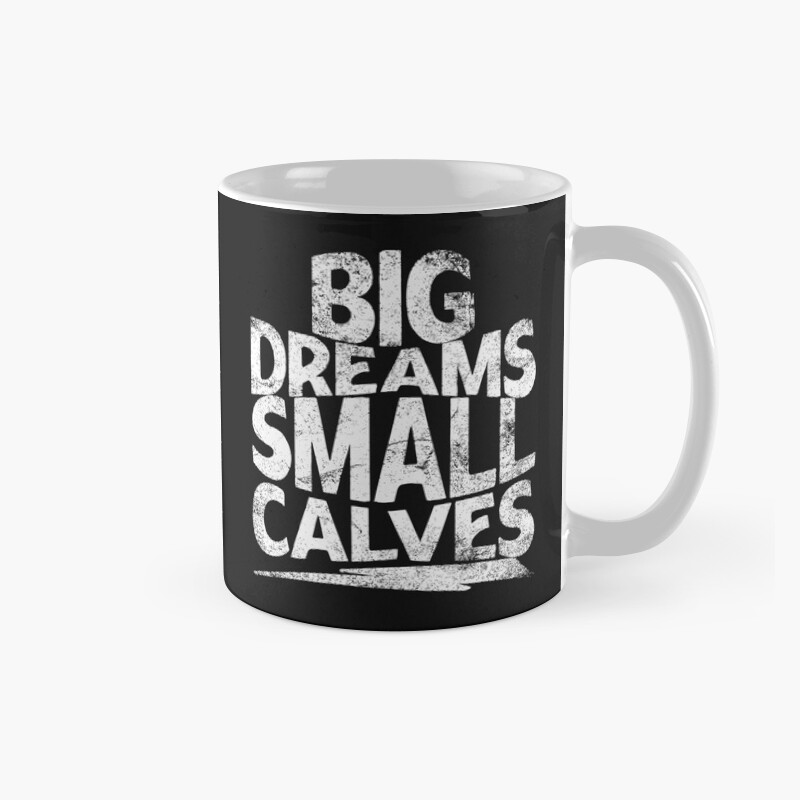 Big Dreams Small Calves Cbum Mug