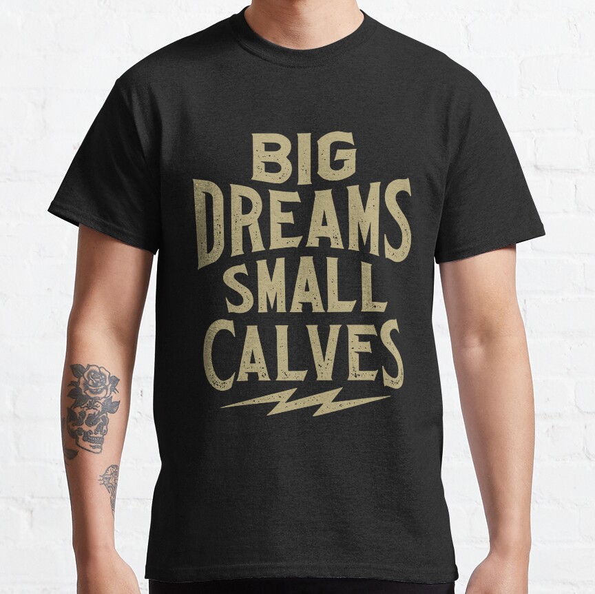 Cbum Big Dreams Small Calves T-shirt