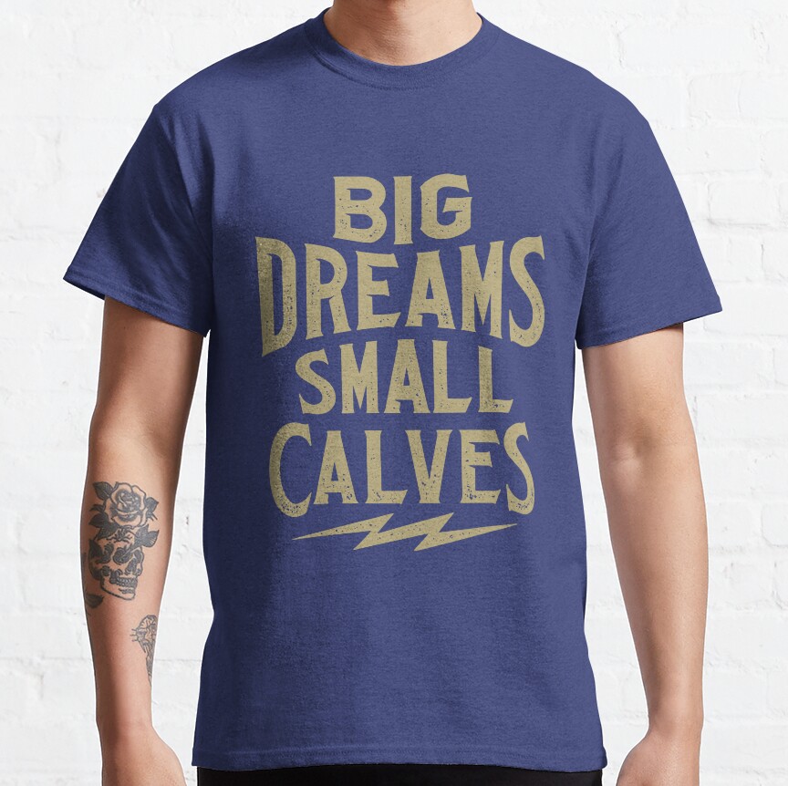 Cbum Big Dreams Small Calves T-shirt - Image 5
