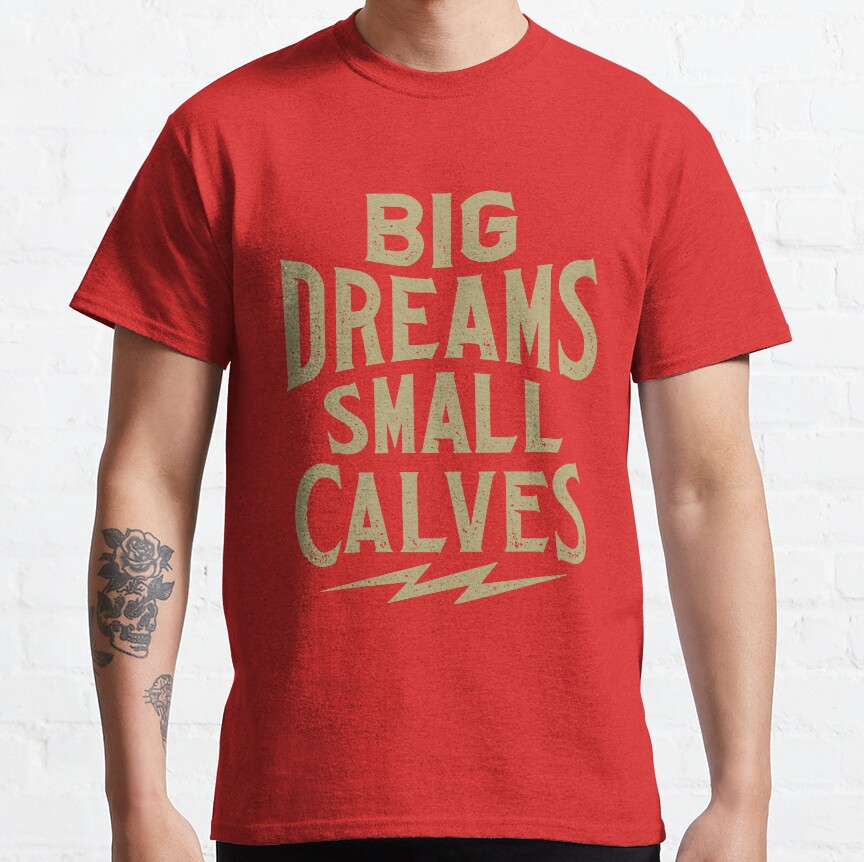 Cbum Big Dreams Small Calves T-shirt - Image 6